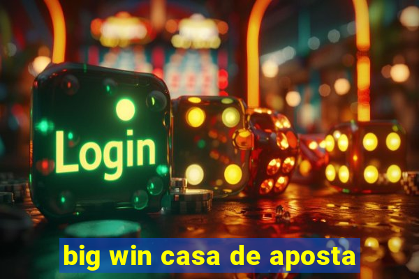 big win casa de aposta